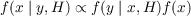 f(x | y,H ) ∝ f(y | x,H )f(x)
